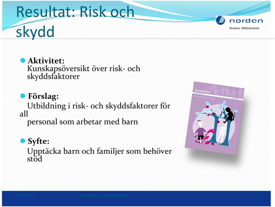 skyddsfaktorer för all personal som arbetar med barn Syfte: