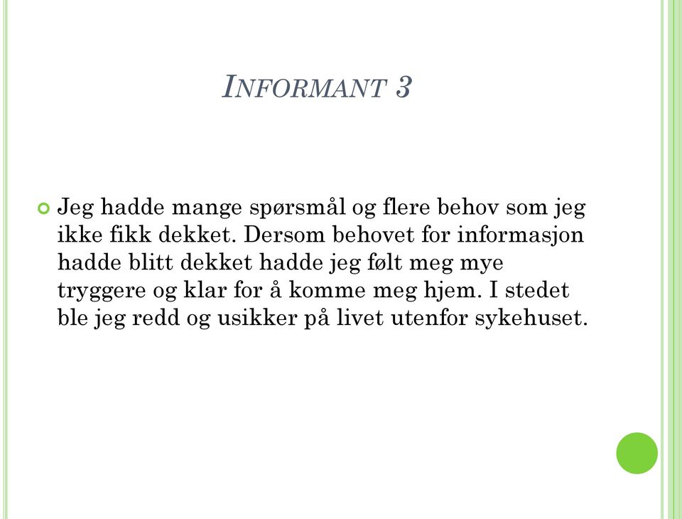 Dersom behovet for informasjon hadde blitt dekket hadde jeg