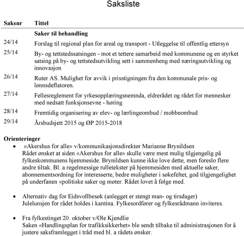 Mulighet for avvik i prisstigningen fra den kommunale pris- og lønnsdeflatoren.