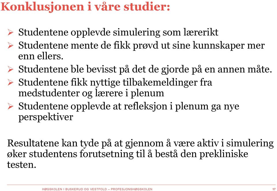 Studentene fikk nyttige tilbakemeldinger fra medstudenter og lærere i plenum Studentene opplevde at refleksjon i plenum ga nye