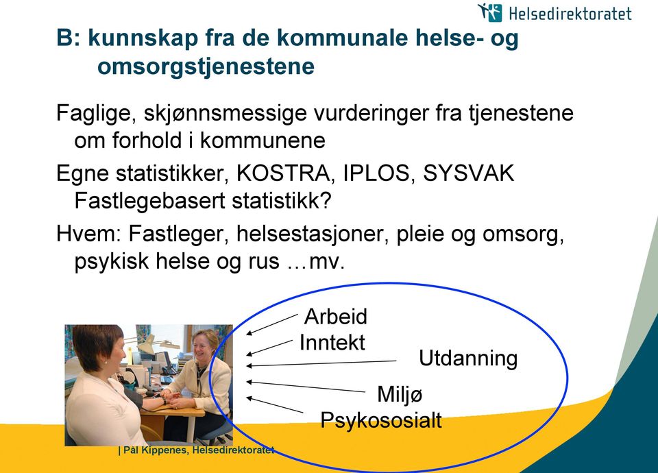 statistikker, KOSTRA, IPLOS, SYSVAK Fastlegebasert statistikk?