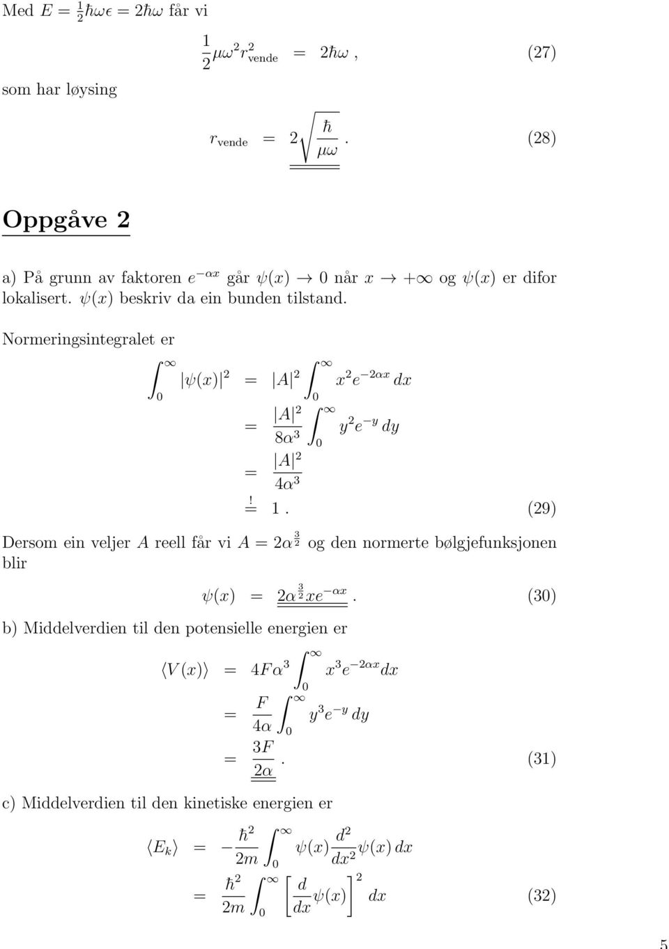 Normeringsintegralet er ψ(x) = 