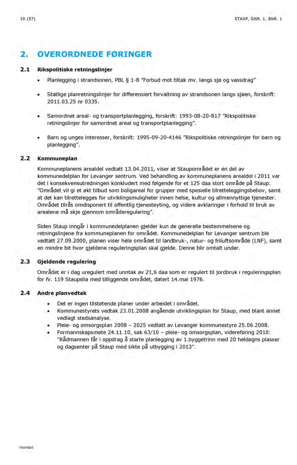 Samordnet areal- og transportplanlegging, forskrift: 1993-08-20-817 Rikspolitiske retningslinjer for samordnet areal og transportplanlegging.