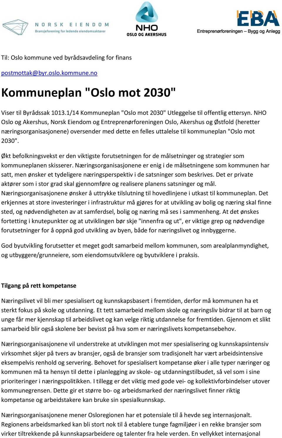 Økt befolkningsvekst er den viktigste forutsetningen for de målsetninger og strategier som kommuneplanen skisserer.