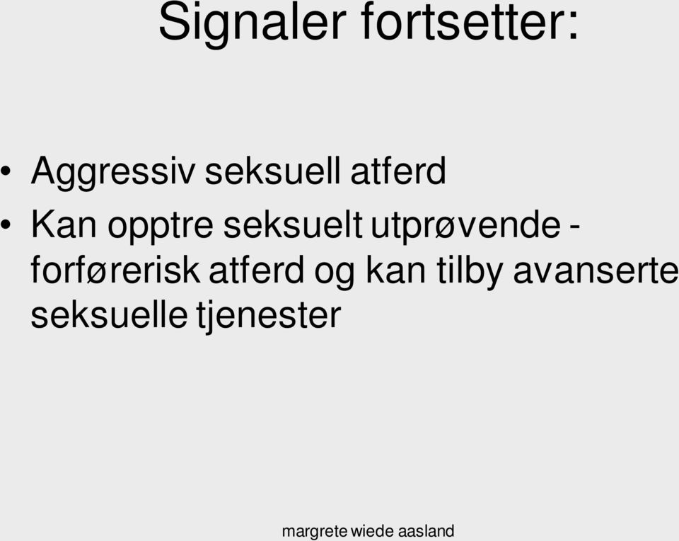 utprøvende - forførerisk atferd og