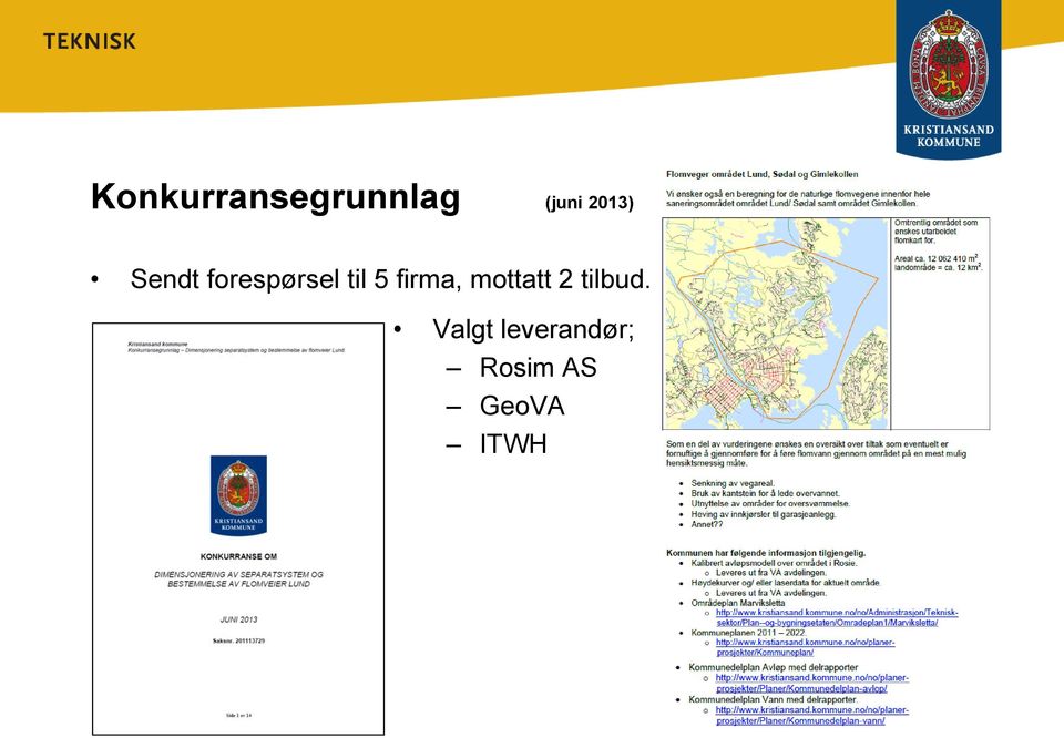 firma, mottatt 2 tilbud.