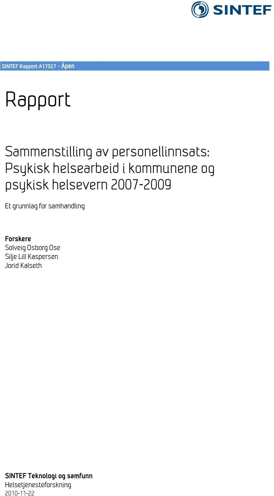 2007-2009 Et grunnlag for samhandling Forskere Solveig Osborg Ose Silje