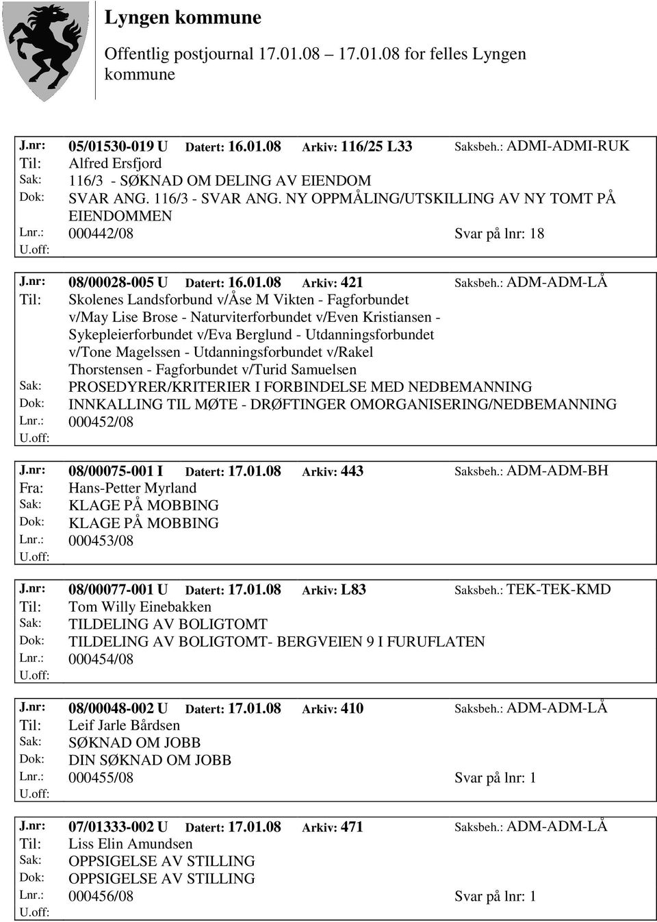 : ADM-ADM-LÅ Til: Skolenes Landsforbund v/åse M Vikten - Fagforbundet v/may Lise Brose - Naturviterforbundet v/even Kristiansen - Sykepleierforbundet v/eva Berglund - Utdanningsforbundet v/tone