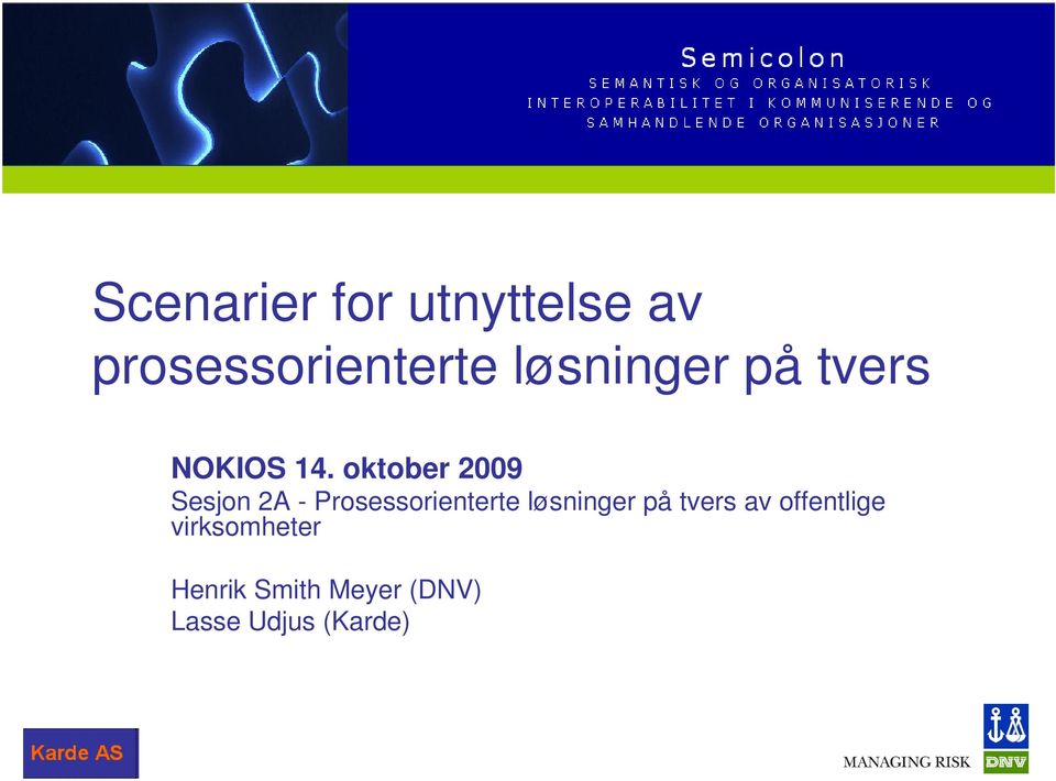 oktober 2009 Sesjon 2A - Prosessorienterte løsninger