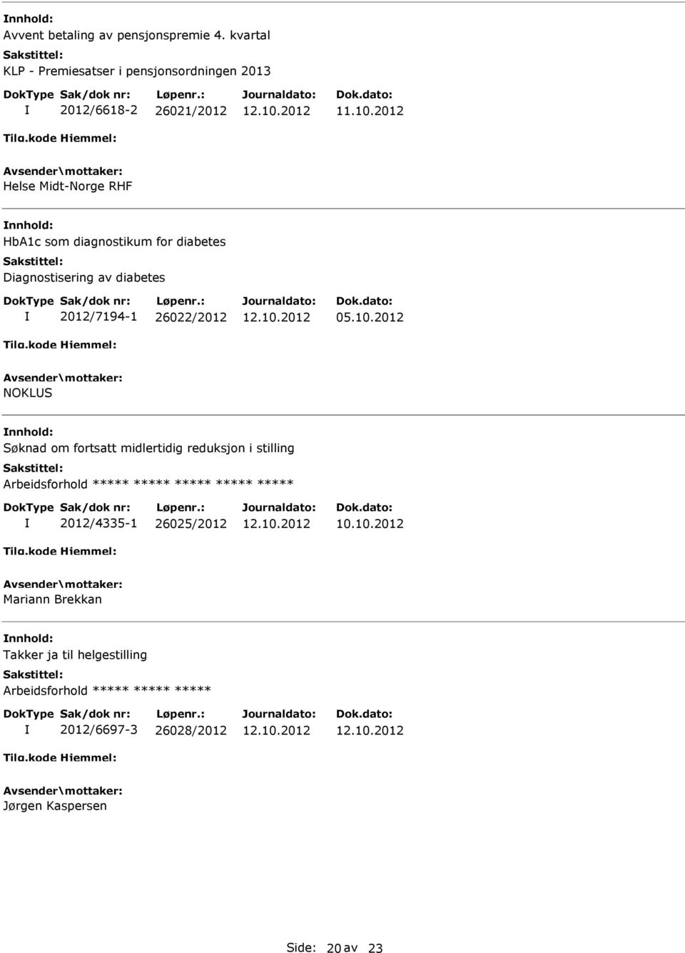 diagnostikum for diabetes Diagnostisering av diabetes 2012/7194-1 26022/2012 05.10.