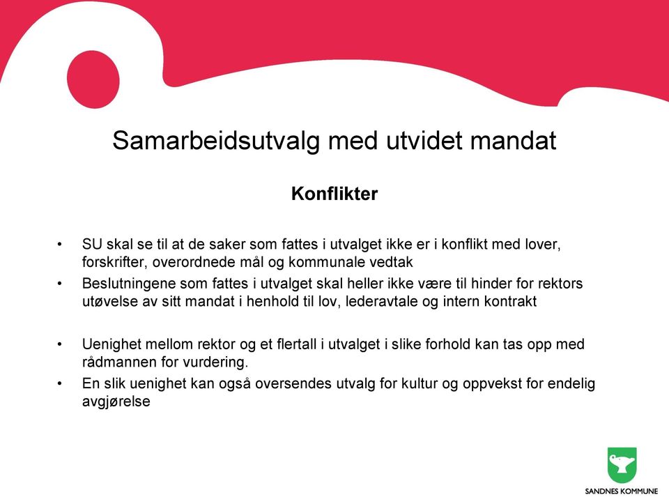 i henhold til lov, lederavtale og intern kontrakt Uenighet mellom rektor og et flertall i utvalget i slike forhold kan tas