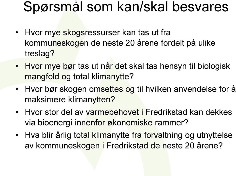 Hvor bør skogen omsettes og til hvilken anvendelse for å maksimere klimanytten?