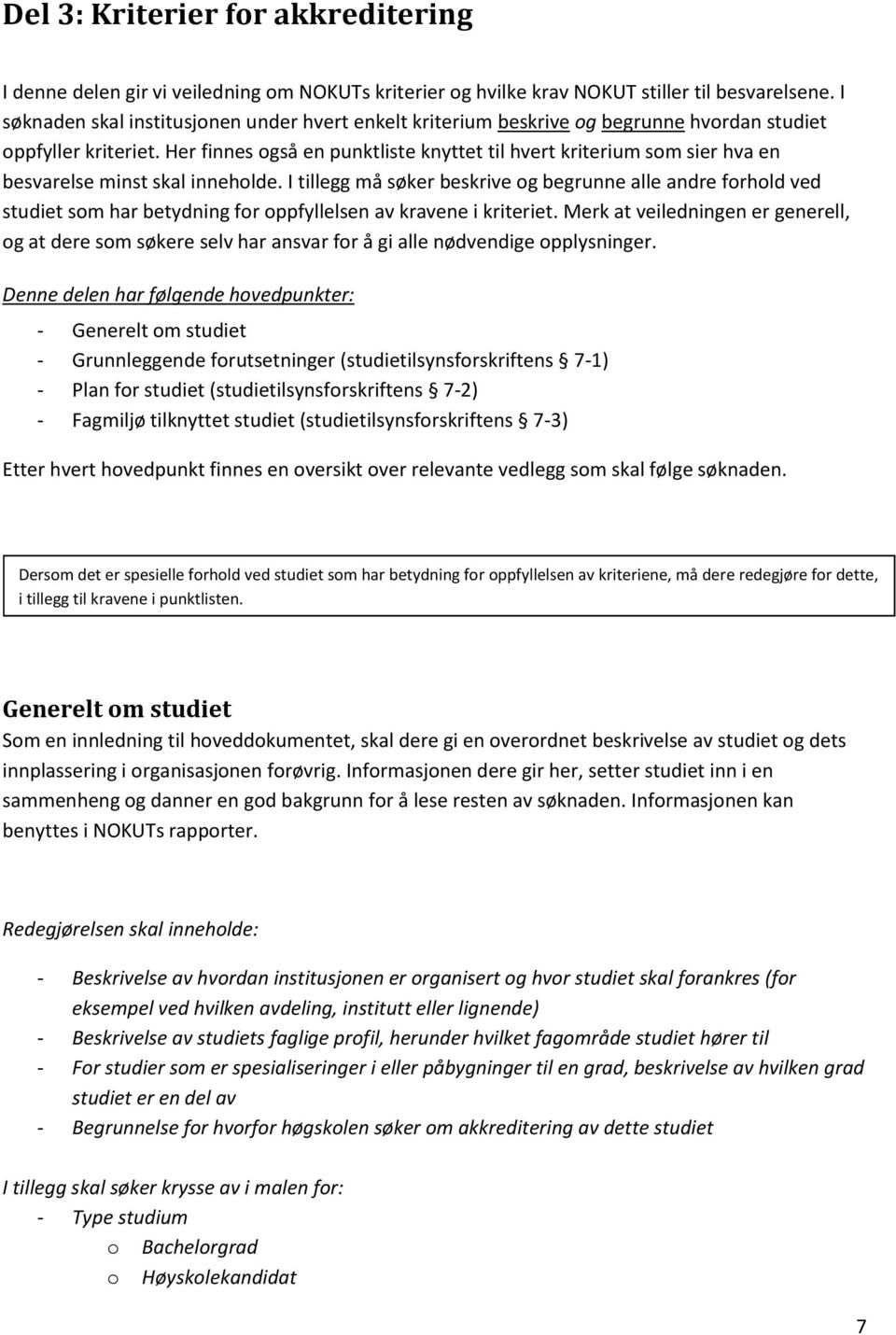 Her finnes også en punktliste knyttet til hvert kriterium som sier hva en besvarelse minst skal inneholde.