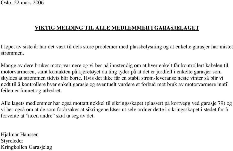 garasjer som skyldes at strømmen tidvis blir borte.