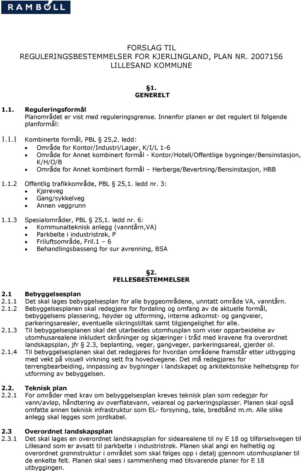 ledd: Område for Kontor/Industri/Lager, K/I/L 1-6 Område for Annet kombinert formål - Kontor/Hotell/Offentlige bygninger/bensinstasjon, K/H/O/B Område for Annet kombinert formål