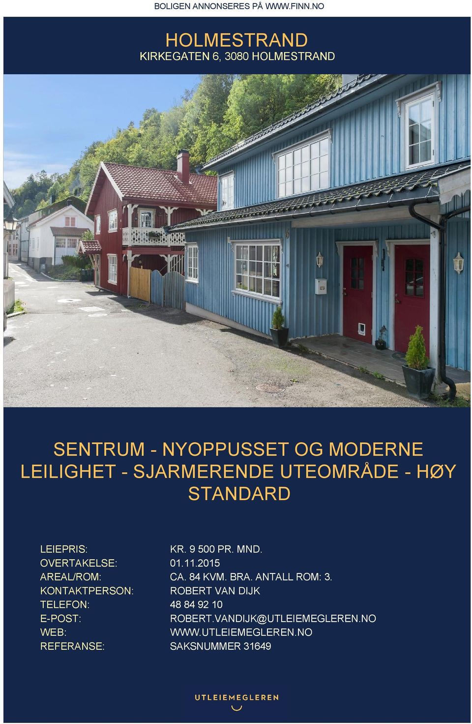 SJARMERENDE UTEOMRÅDE - HØY STANDARD LEIEPRIS: KR. 9 500 PR. MND. OVERTAKELSE: 01.11.