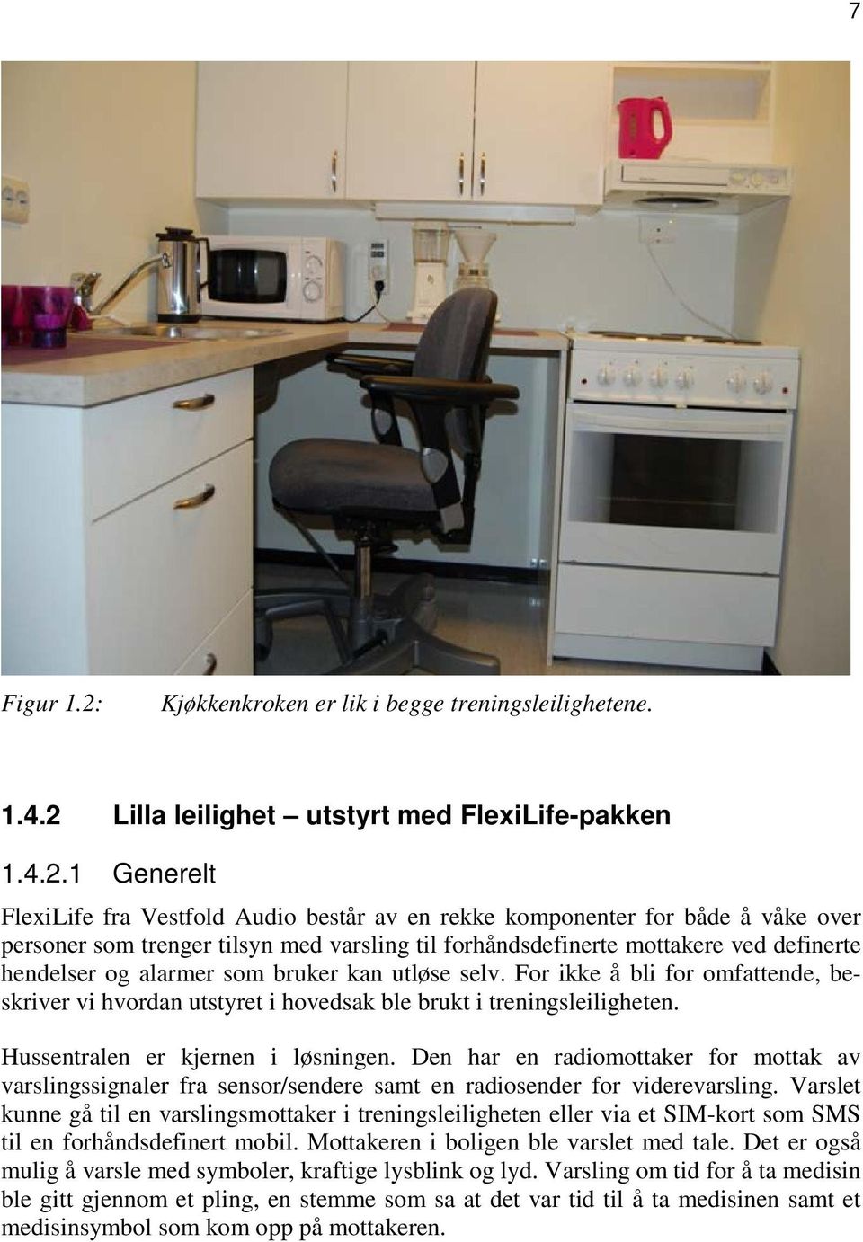 Lilla leilighet utstyrt med FlexiLife-pakken 1.4.2.
