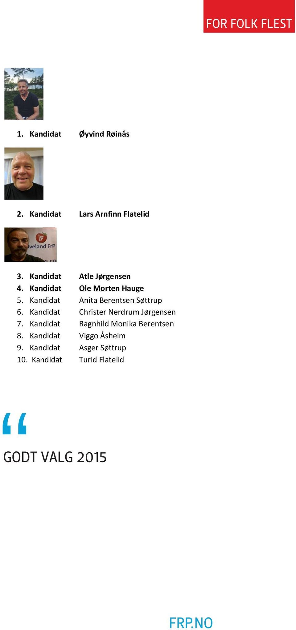 Kandidat Anita Berentsen Søttrup 6. Kandidat Christer Nerdrum Jørgensen 7.