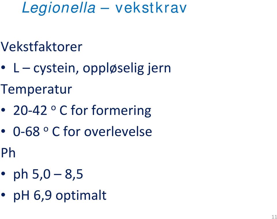 42 o C for formering 0 68 o C for