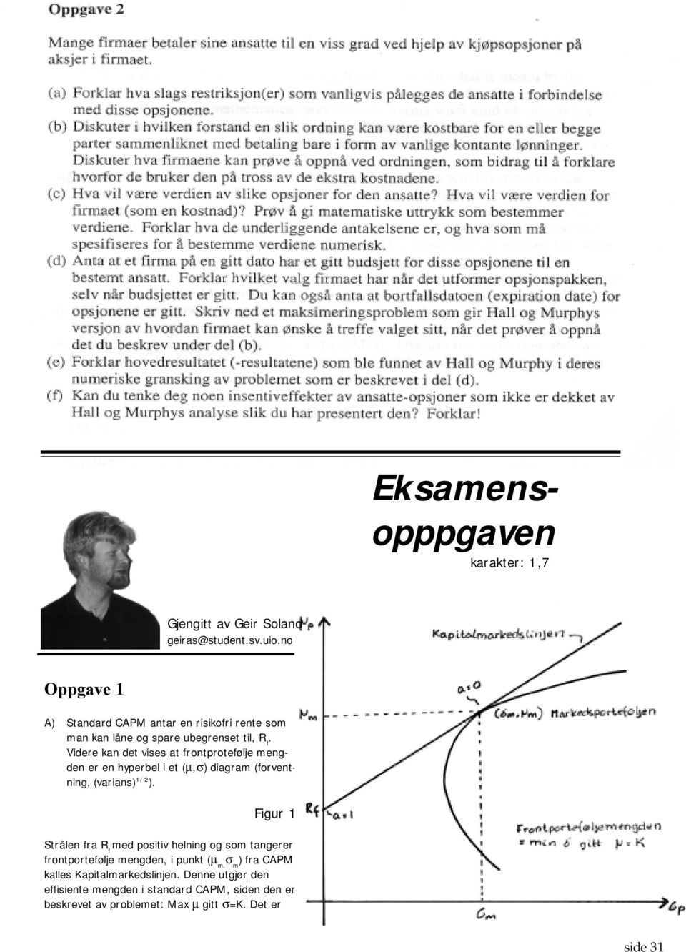 Videre kan det vises at frontprotefølje mengden er en hyperbel i et (µ,σ) diagram (forventning, (varians) 1/2 ).