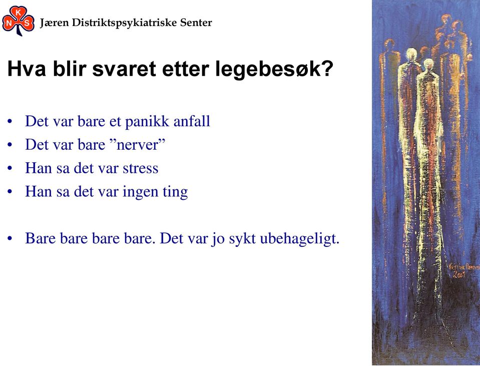 nerver Han sa det var stress Han sa det var