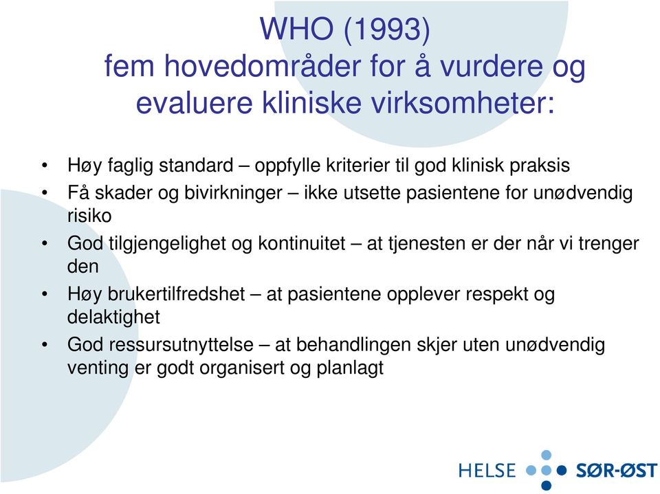 tilgjengelighet og kontinuitet at tjenesten er der når vi trenger den Høy brukertilfredshet at pasientene