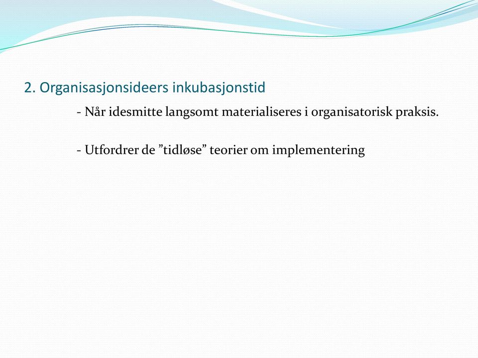 materialiseres i organisatorisk