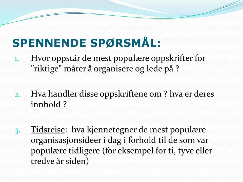 2. Hva handler disse oppskriftene om? hva er deres innhold? 3.