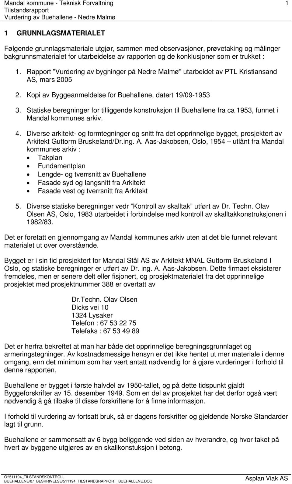 Statiske beregninger for tilliggende konstruksjon til Buehallene fra ca 1953, funnet i Mandal kommunes arkiv. 4.