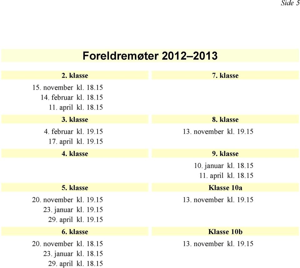 klasse 7. klasse 3. klasse 8. klasse 13. november 4. klasse 9. klasse 10.