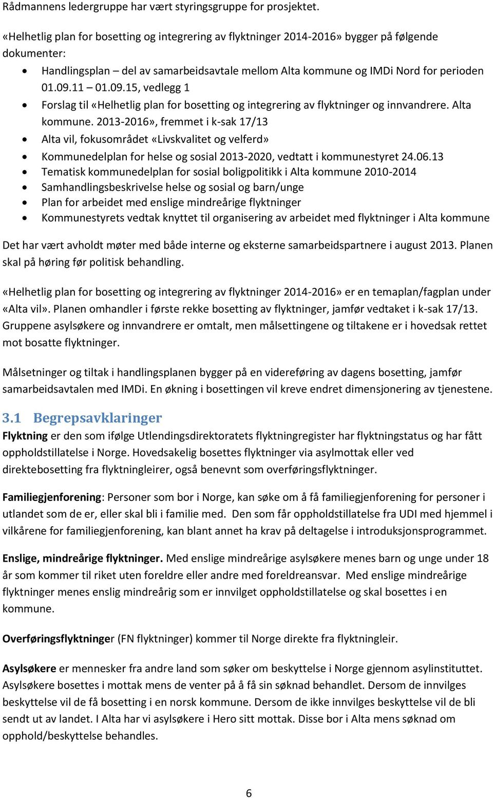 09.15, vedlegg 1 Forslag til «Helhetlig plan for bosetting og integrering av flyktninger og innvandrere. Alta kommune.