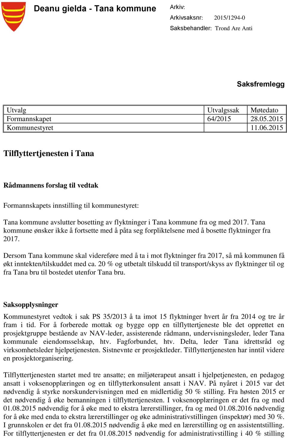 Tana kommune ønsker ikke å fortsette med å påta seg forpliktelsene med å bosette flyktninger fra 2017.