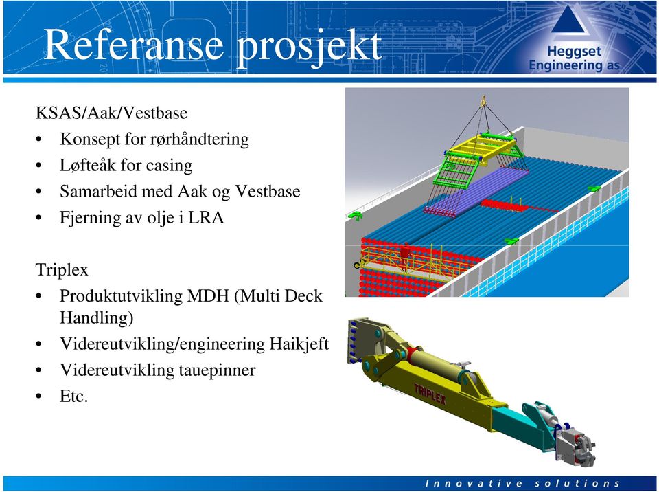 olje i LRA Triplex Produktutvikling MDH (Multi Deck Handling)