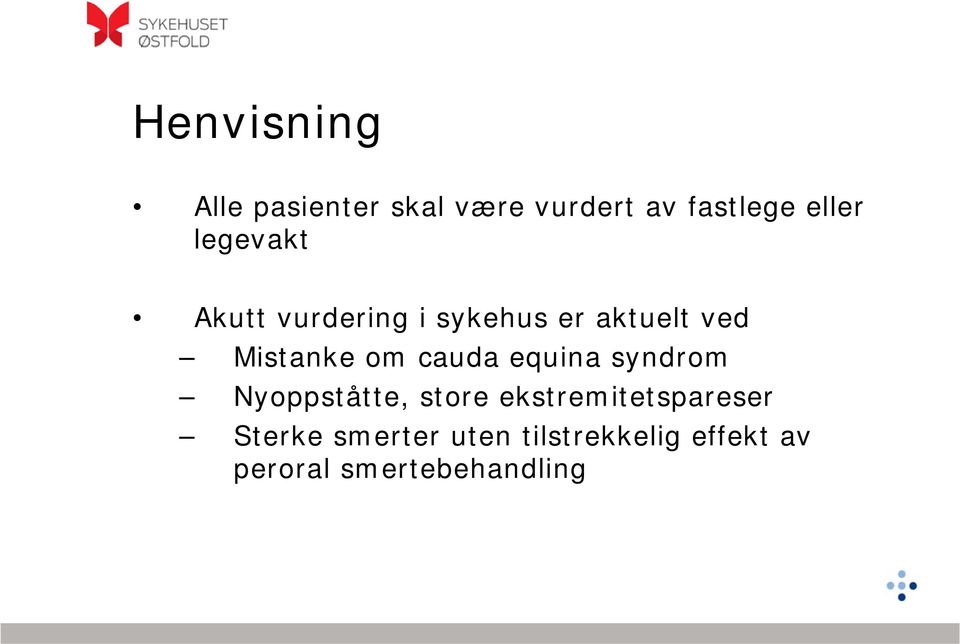 cauda equina syndrom Nyoppståtte, store ekstremitetspareser