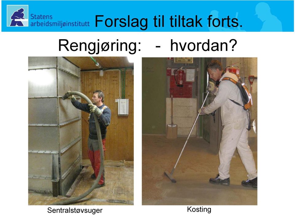 Rengjøring: -