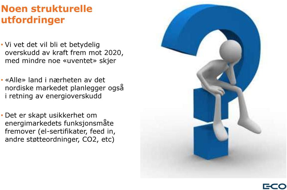 markedet planlegger også i retning av energioverskudd Det er skapt usikkerhet om