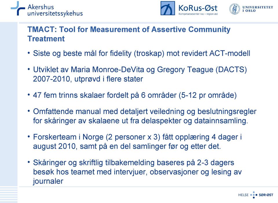 beslutningsregler for skåringer av skalaene ut fra delaspekter og datainnsamling.