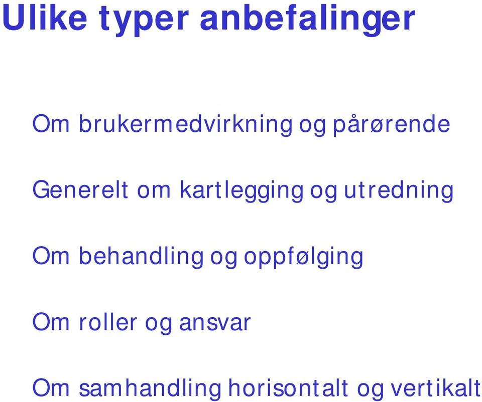 utredning Om behandling og oppfølging Om