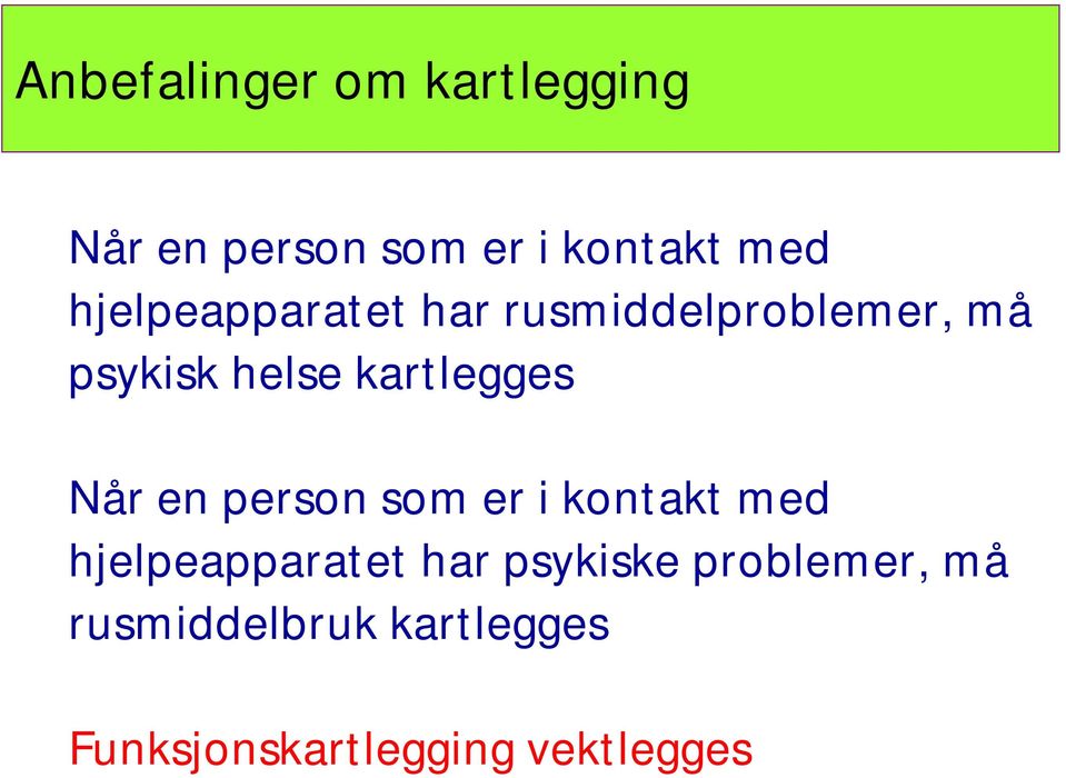 kartlegges Når en person som er i kontakt med hjelpeapparatet har