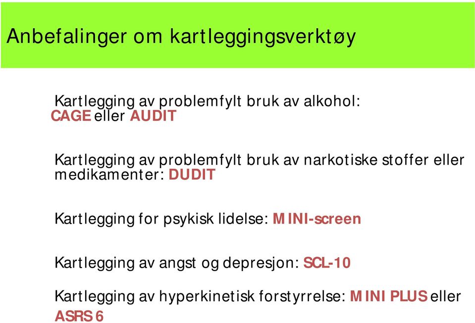 medikamenter: DUDIT Kartlegging for psykisk lidelse: MINI-screen Kartlegging av