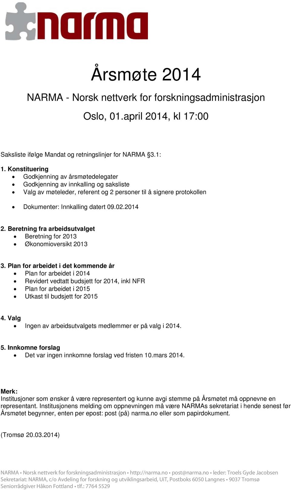 Beretning fra arbeidsutvalget Beretning for 2013 Økonomioversikt 2013 3.