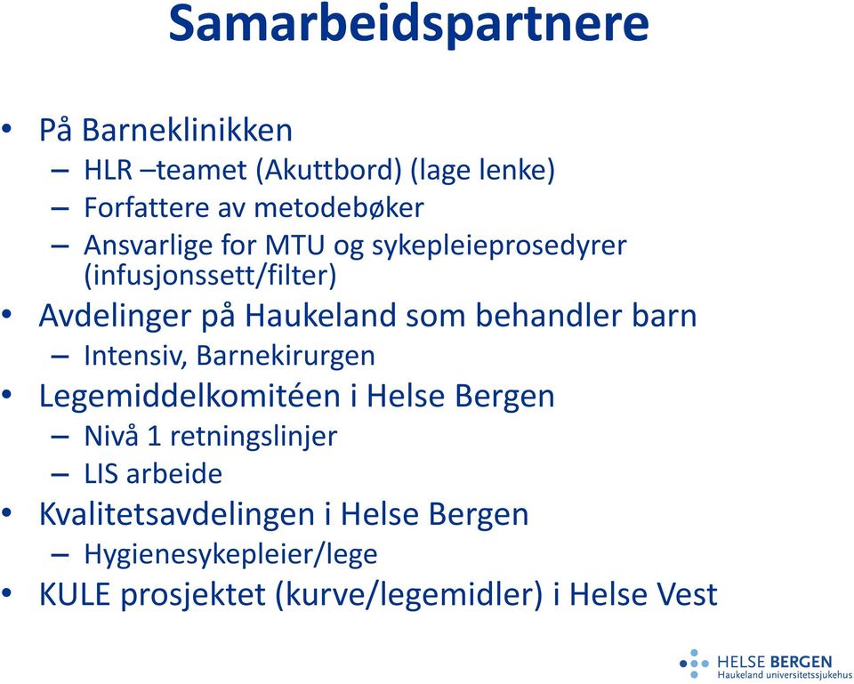 behandler barn Intensiv, Barnekirurgen Legemiddelkomitéen i Helse Bergen Nivå 1 retningslinjer LIS