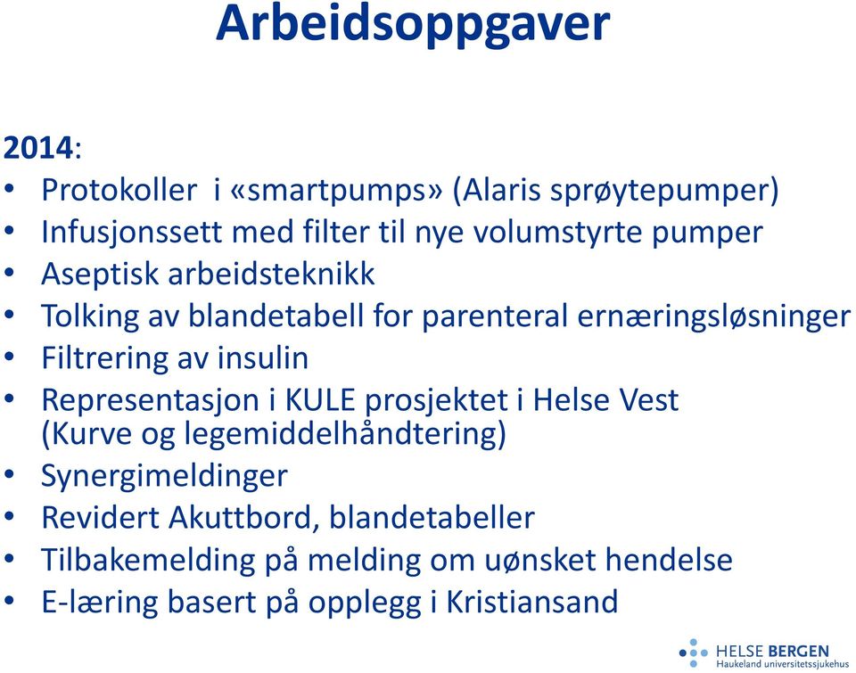 av insulin Representasjon i KULE prosjektet i Helse Vest (Kurve og legemiddelhåndtering) Synergimeldinger