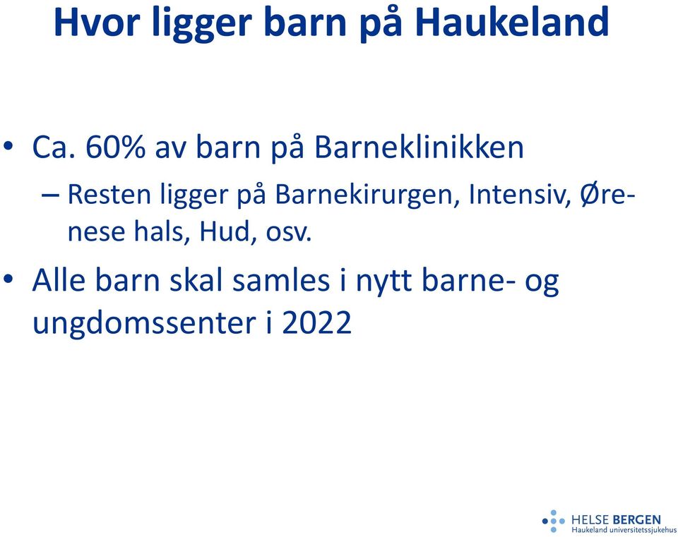 Barnekirurgen, Intensiv, Ørenese hals, Hud, osv.