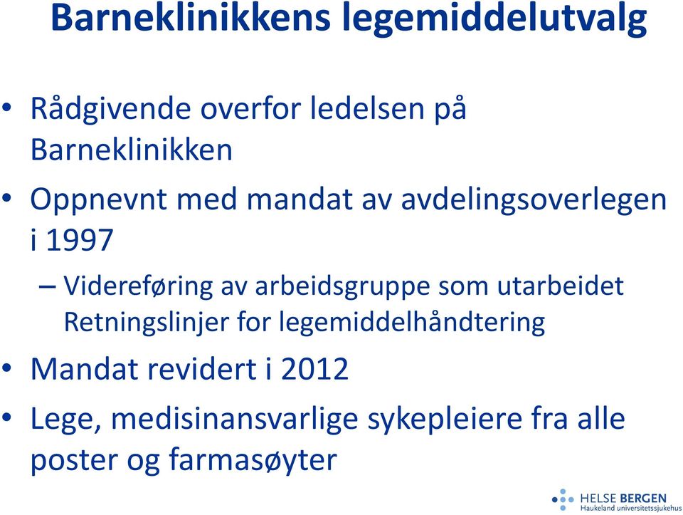 Videreføring av arbeidsgruppe som utarbeidet Retningslinjer for