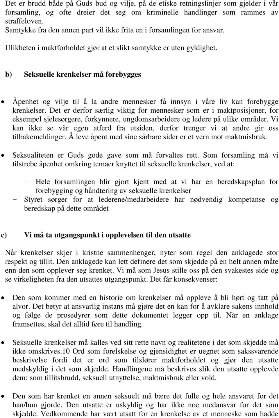 b) Seksuelle krenkelser må forebygges Åpenhet og vilje til å la andre mennesker få innsyn i våre liv kan forebygge krenkelser.