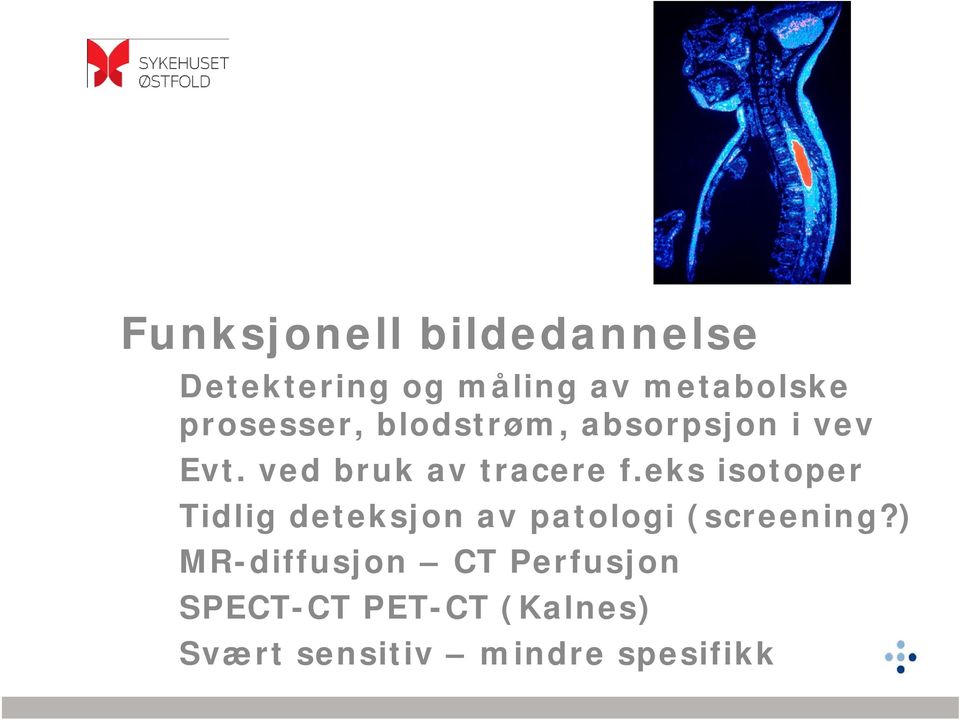 eks isotoper Tidlig deteksjon av patologi (screening?