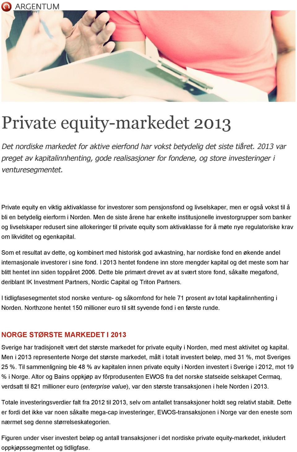 Private equity en viktig aktivaklasse for investorer som pensjonsfond og livselskaper, men er også vokst til å bli en betydelig eierform i Norden.