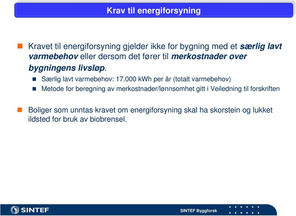 Særlig lavt varmebehov: 17.