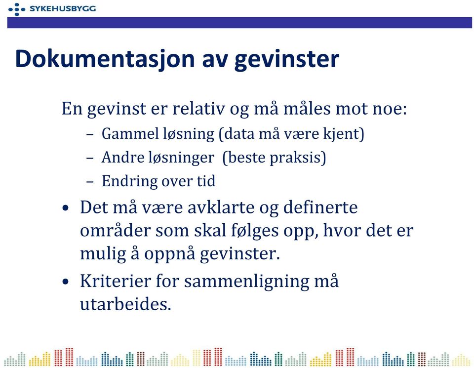 Endring over tid Det må være avklarte og definerte områder som skal følges